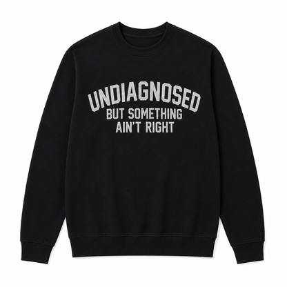 Undiagnosed But Something Ain't Right T-Shirt🤯📣