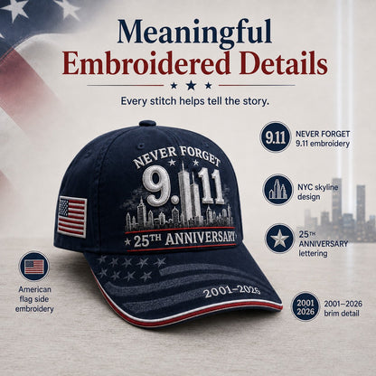 🔥LAST DAY 50% OFF - 9/11 Never Forget 25th Anniversary Embroidered Cap – Unisex Patriotic Memorial Hat🧢 100% Cotton