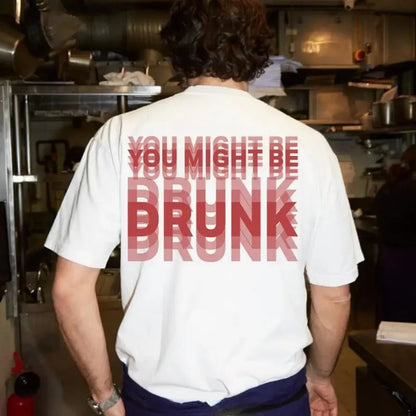 You Might Be Drunk Shirt Funny Drinking Humor Unisex T-Shirt Gift