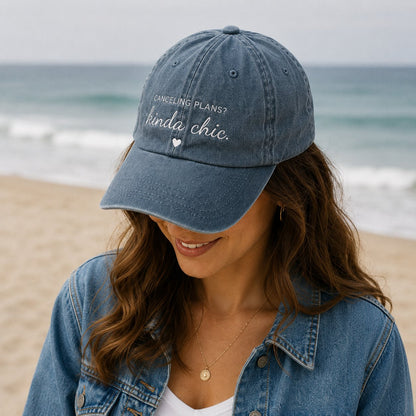 🧢"CANCELING PLANS?KINDA CHIC" Hat