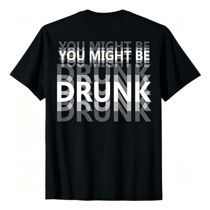 You Might Be Drunk Shirt Funny Drinking Humor Unisex T-Shirt Gift