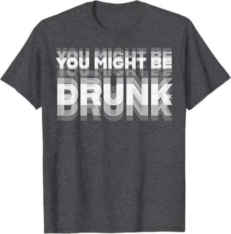 🔥Limited-time offer: 30% off🔥😲Personalized "YOU MIGHT BE DRUNK" humorous T-shirt😲