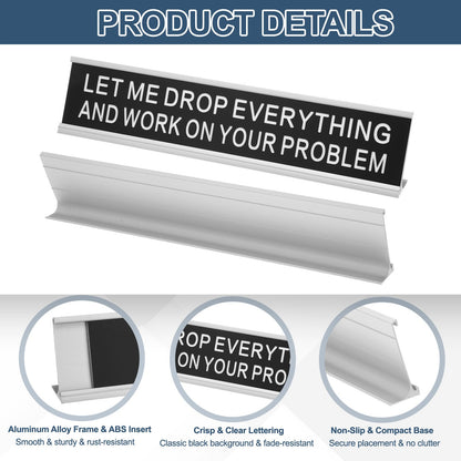 Let Me Drop Everything Funny Desk Name Plate