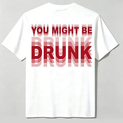 You Might Be Drunk Shirt Funny Drinking Humor Unisex T-Shirt Gift
