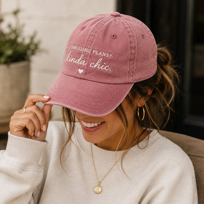 🧢"CANCELING PLANS?KINDA CHIC" Hat