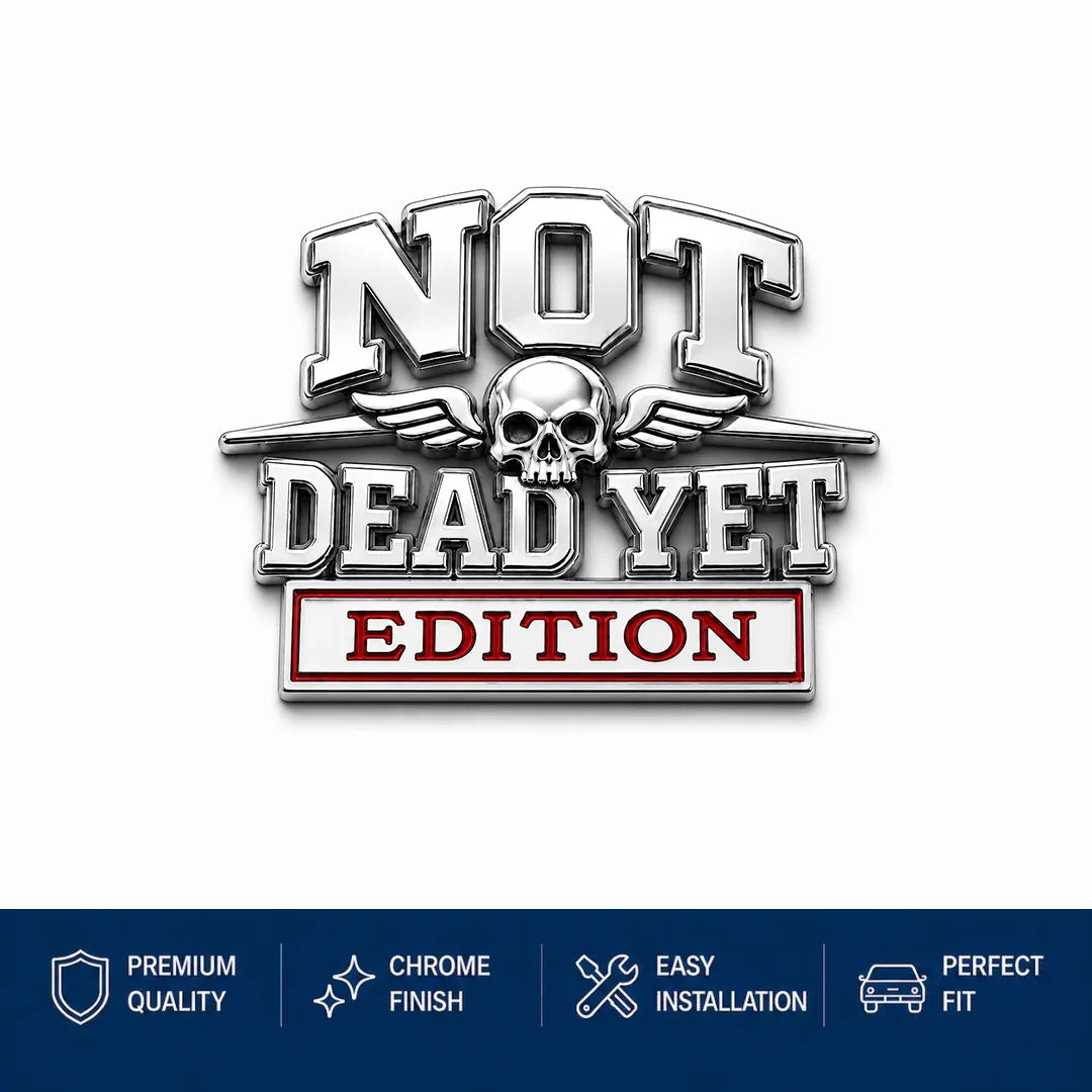 🔥Summer Hot Sale☠️Not Dead Yet Edition Car Emblem Metal Decorative Badge- Made in USA