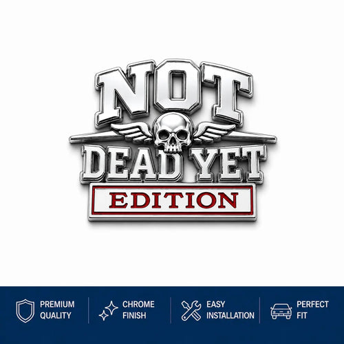 🔥Summer Hot Sale☠️Not Dead Yet Edition Car Emblem Metal Decorative Badge- Made in USA