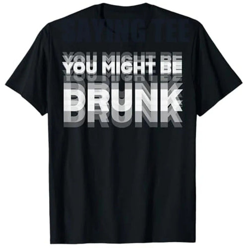 🔥Limited-time offer: 30% off🔥😲Personalized "YOU MIGHT BE DRUNK" humorous T-shirt😲