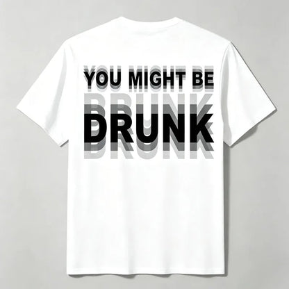 You Might Be Drunk Shirt Funny Drinking Humor Unisex T-Shirt Gift