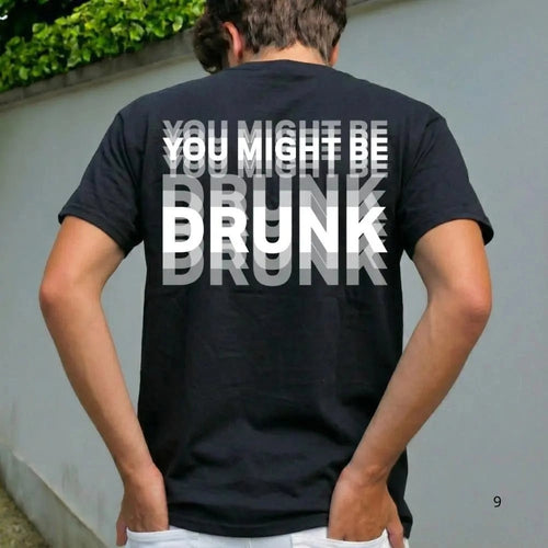 You Might Be Drunk Shirt Funny Drinking Humor Unisex T-Shirt Gift