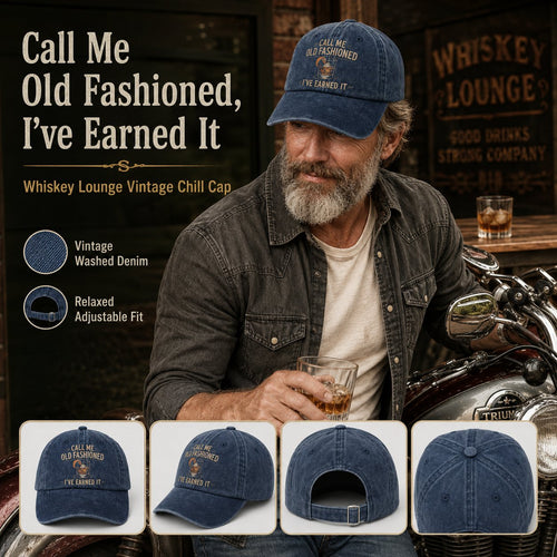 "Call Me Old Fashioned, I’ve Earned It" Whiskey Lounge Vintage Chill Cap