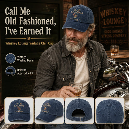 "Call Me Old Fashioned, I’ve Earned It" Whiskey Lounge Vintage Chill Cap