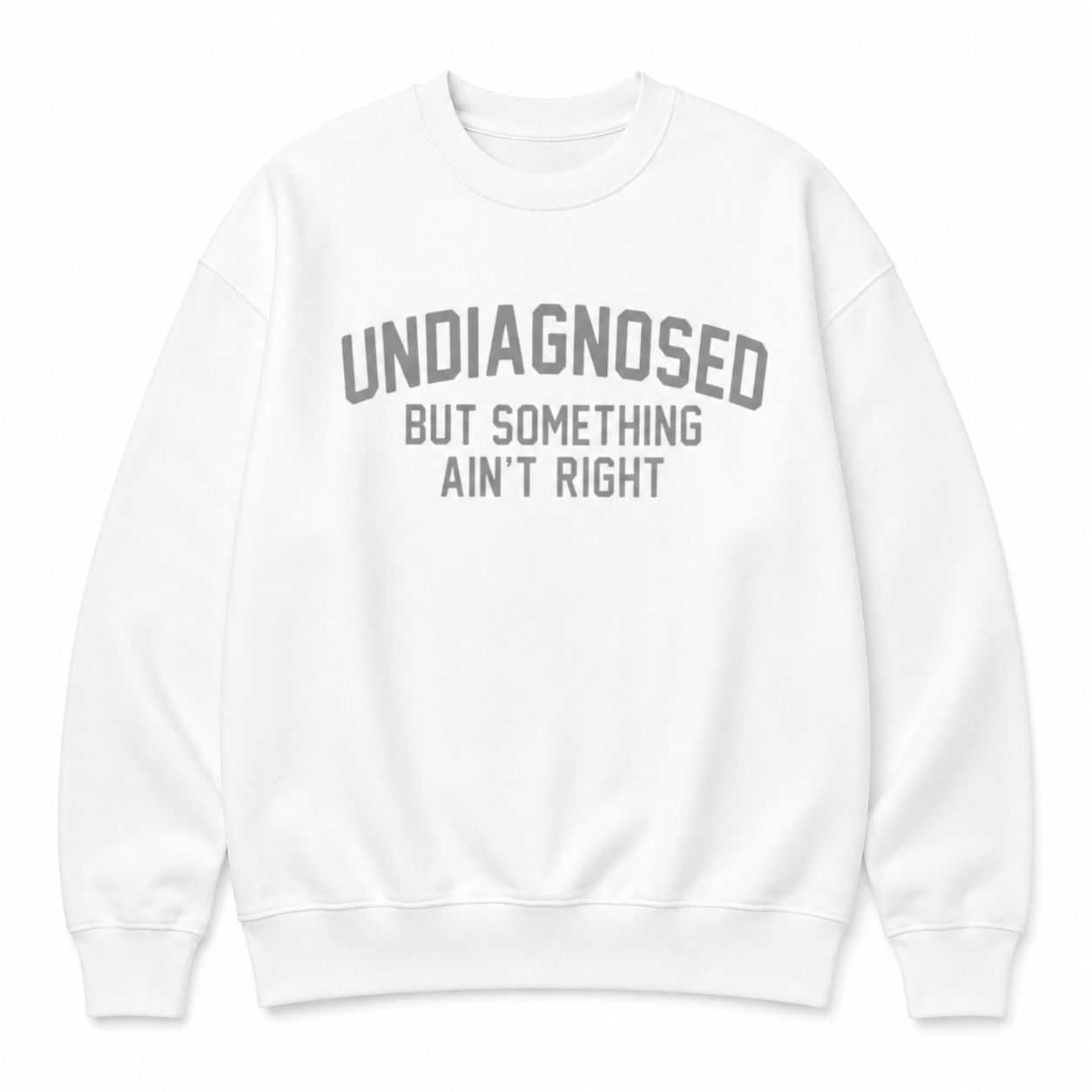 Undiagnosed But Something Ain't Right T-Shirt🤯📣