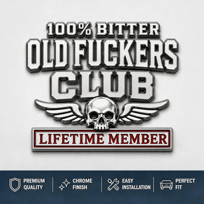 🔥☠️100% BITTER OLD FxxxERS CLUB LIFETIM MEMBER Car Emblem Metal Decorative- Made in USA