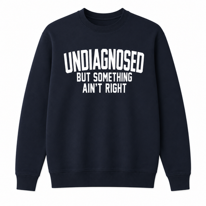 Undiagnosed But Something Ain't Right T-Shirt🤯📣